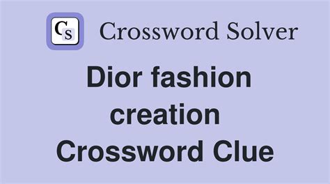 slim fitting dior creation Crossword Clue 